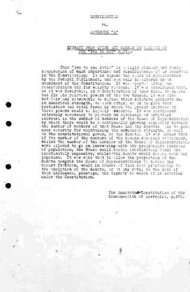 Page 16 of 18 (note pages 19-21 are related documents) Confidential for Cabinet, Submission no. 660 Constitutional amendments: sections 24 to 27, 51 (xxvi), 127 Annexure A: Extract from Quick and Garran in respect of the 'two to one' ratio Attorney-General Bill Snedden puts the case for the amendment of section 51 (xxvi) and the repeal of section 127 and for these changes to be put at referendum with proposed changes to the number of parliamentarians.