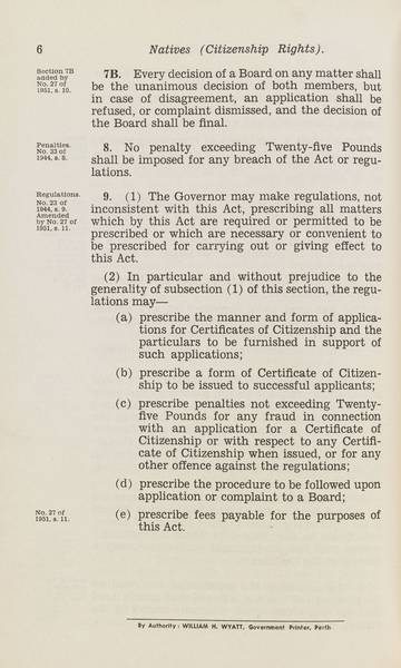 Page 6 of 6 Natives (Citizenship Rights) Act, 1944-1951, Western Australia. An Act to provide for the acquisition of full rights of citizenship by aborigine natives. Assented to 23 December 1944.