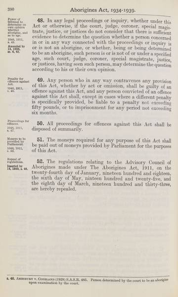 Page 20 of 21 Aborigines Act, 1934-1939, being Aborigines Act, 1934, No. 2154 of 1934 (assented to 18 October 1934) as amended by Aborigines Act Amendment Act, 1939, No. 14 of 1939 (assented to 22 November 1939). An Act to consolidate certain Acts relating to the protection and control of the aboriginal and half-caste inhabitants of South Australia.